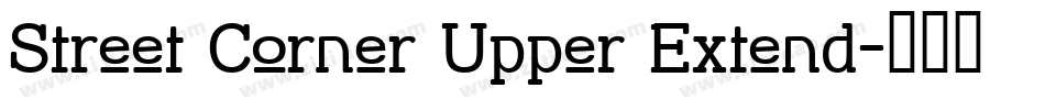 Street Corner Upper Extend字体转换